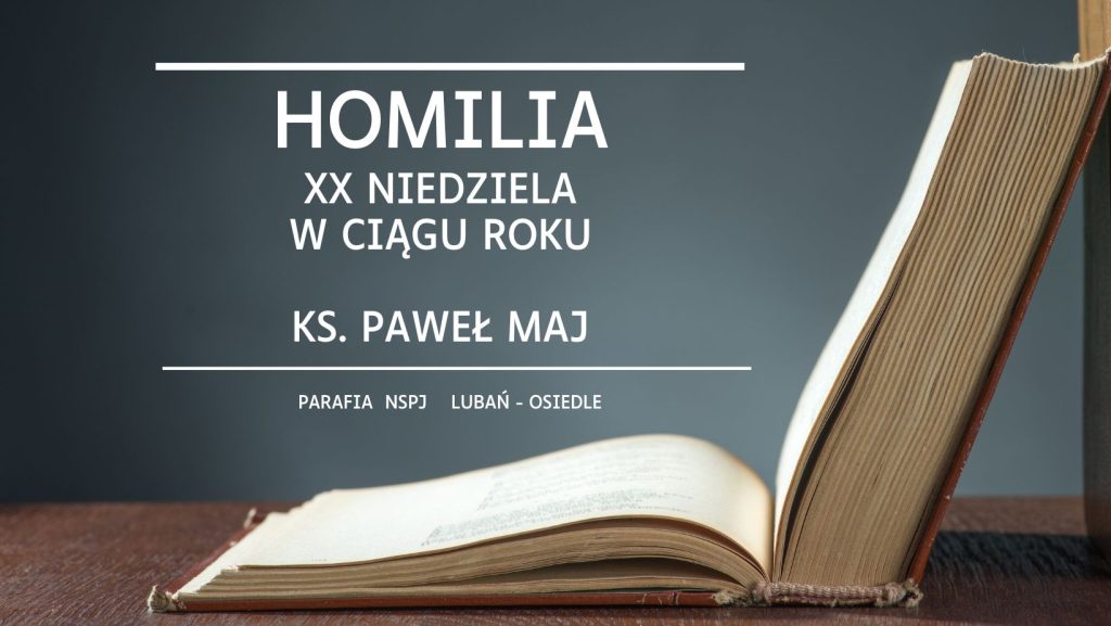 homilia xx niedziela w ciagu roku ks. pawel maj