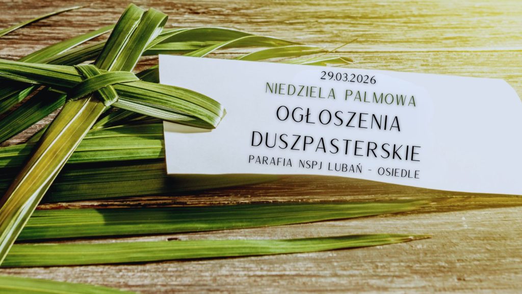 02.04.2023 niedziela palmowa ogloszenia duszpasterskie parafia nspj luban osiedle