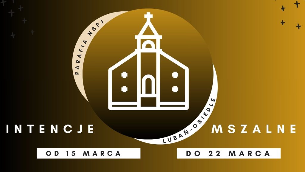 INTENCJE MSZALNE od 15 do 22 marca 2026 1 intencje mszalnebbbbbbbbbbbbbbbbbbbbbbbbb