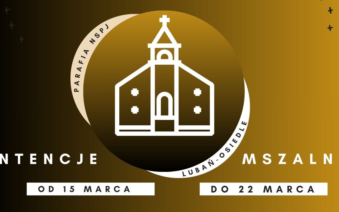 INTENCJE MSZALNE od 15 do 22 marca 2026