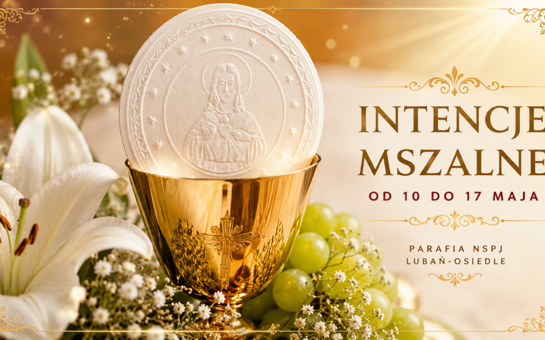 INTENCJE MSZALNE od 10 do 17 maja 2026