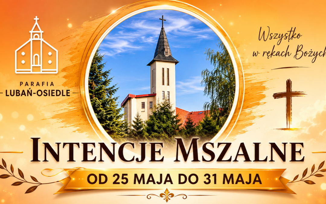 INTENCJE MSZALNE od 24 do 31 maja 2026